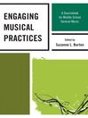 Engaging Musical Practices (eBook): A Sourcebook for Middle School General Music